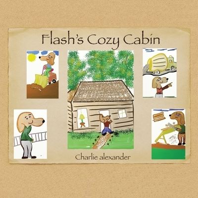 Cover for Charlie Alexander · Flash's Cozy Cabin (Book) (2023)
