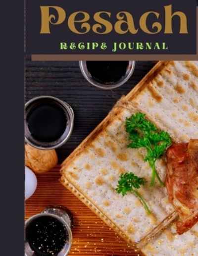 Cover for Rebbetzin Hannah Bejarano-Gutierrez · Pesach Recipe Journal (Paperback Book) (2021)