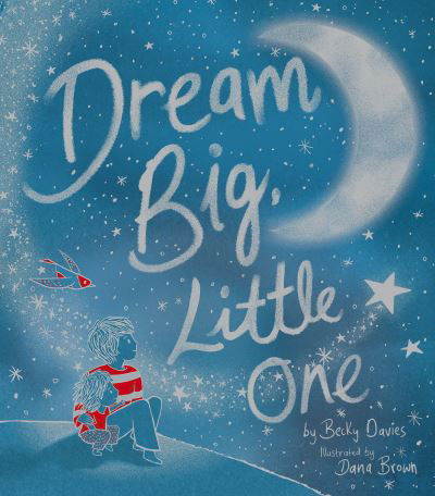 Cover for Becky Davies · Dream Big, Little One (Gebundenes Buch) (2022)