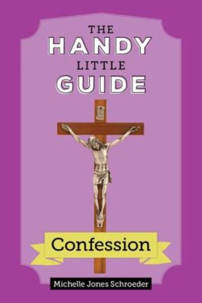 Cover for Michelle Jones Schroeder · The Handy Little Guide to Confession (Paperback Book) (2018)
