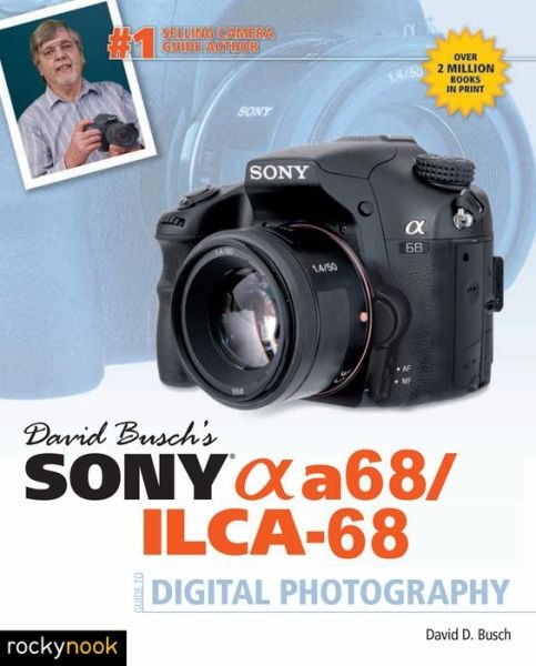 Cover for David D. Busch · David Busch's Sony Alpha a68/ILCA-68 Guide to Digital Photography (Paperback Book) (2016)