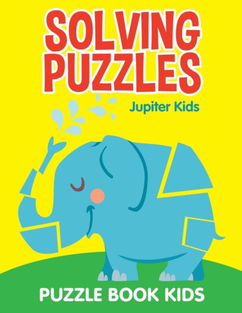 Cover for Jupiter Kids · Solving Puzzles: Puzzle Book Kids (Paperback Book) (2015)