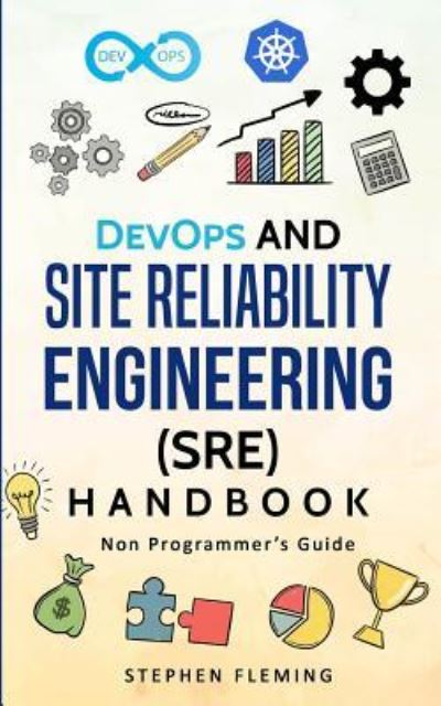 Cover for Stephen Fleming · DevOps and Site Reliability Engineering (SRE) Handbook: Non Programmer's Guide - Continuous Delivery (Pocketbok) (2018)