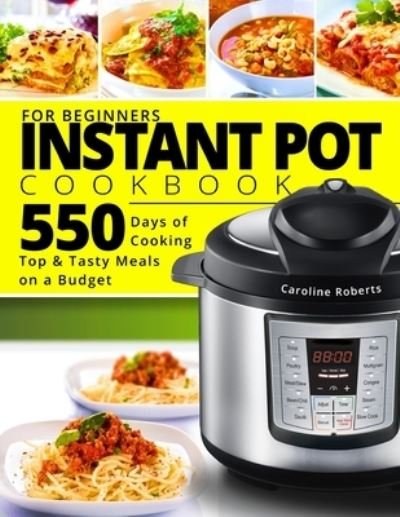 Cover for Caroline Roberts · Instant Pot Cookbook For Beginners (Paperback Bog) (2019)
