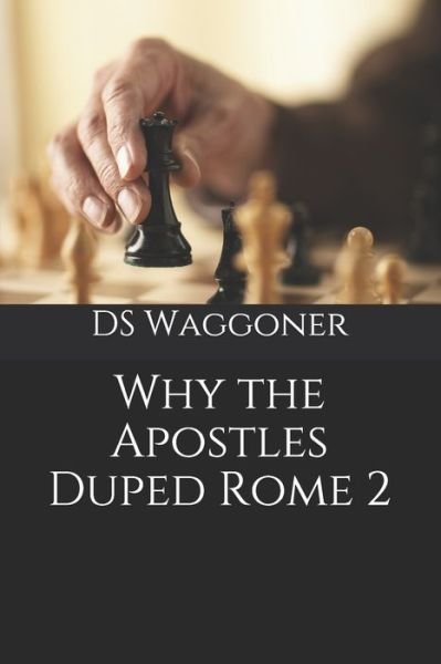 Cover for Ds Waggoner · Why the Apostles Duped Rome 2 (Pocketbok) (2019)