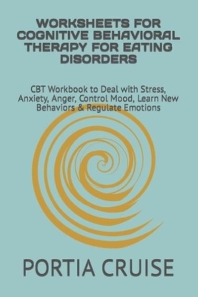 Cover for Portia Cruise · Worksheets for Cognitive Behavioral Therapy for Eating Disorders (Paperback Book) (2019)
