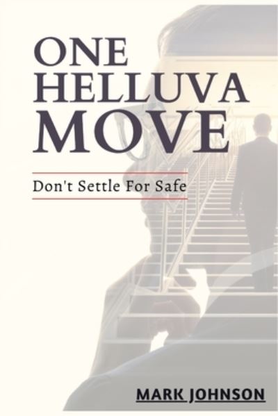 One Helluva Move - Mark Johnson - Books - Createspace Independent Publishing Platf - 9781717129666 - April 17, 2018