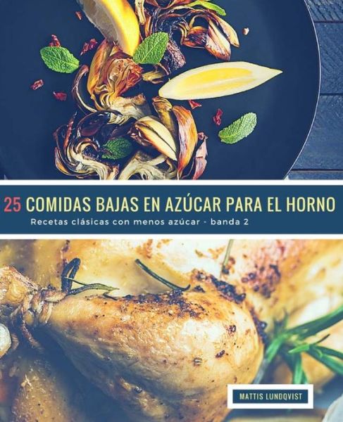 Cover for Mattis Lundqvist · 25 Comidas Bajas en Azucar para el Horno - banda 2 (Paperback Book) (2018)