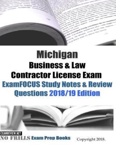Michigan Business & Law Contractor License Exam ExamFOCUS Study Notes & Review Questions - Examreview - Livros - Createspace Independent Publishing Platf - 9781727384666 - 16 de setembro de 2018