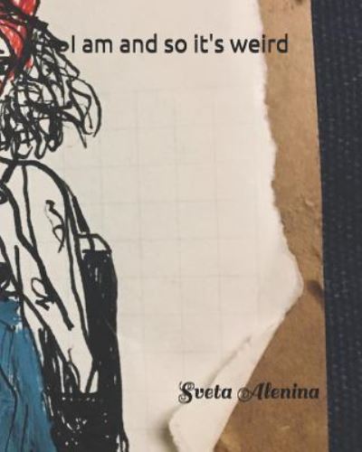 Cover for Sveta Alenina · I Am and So It's Weird (Paperback Book) (2018)