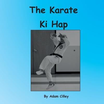 The Karate Ki Hap - Adam Cilley - Books - Amity Publications - 9781732333666 - June 19, 2019