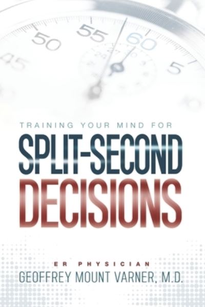 Cover for Dr Geoffrey Mount Varner · Training Your Mind for Split-Second Decisions (Paperback Book) (2020)