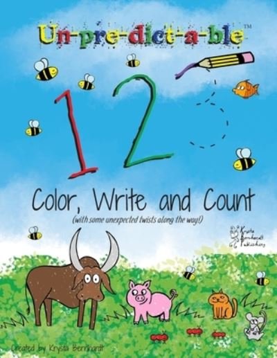 Cover for Krysta Bernhardt · Un-Pre-Dict-A-Ble 123: Color, Write and Count (with Some Unexpected Twists along the Way!) - Un-Pre-Dict-A-Ble Activity Books: Color, Write and Learn (Pocketbok) (2021)