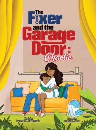Cover for Uzoma (Uzo) Rita Ezekwudo · The Fixer and the Garage Door (Hardcover bog) (2021)