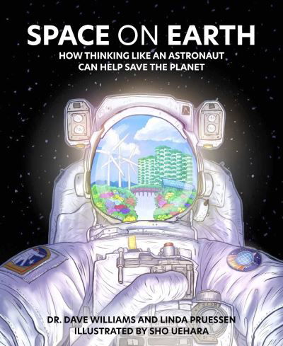 Space on Earth: How Thinking Like an Astronaut Can Help Save the Planet - Dave Williams - Livres - Annick Press Ltd - 9781773217666 - 20 juillet 2023