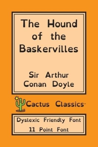 Cover for Sir Arthur Conan Doyle · The Hound of the Baskervilles (Cactus Classics Dyslexic Friendly Font) (Pocketbok) (2019)