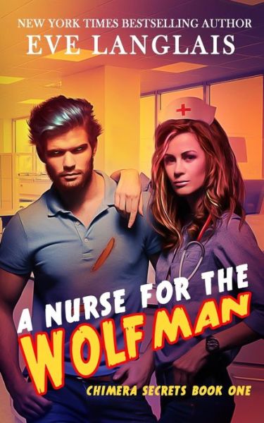 Cover for Eve Langlais · A Nurse for the Wolfman (Chimera Secrets) (Paperback Book) (2019)