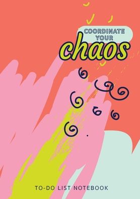 Cover for Blank Classic · Coordinate Your Chaos - To-Do List Notebook (Paperback Book) (2021)