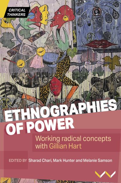 Cover for Sharad Chari · Ethnographies of Power: Working Radical Concepts with Gillian Hart (Paperback Book) (2022)