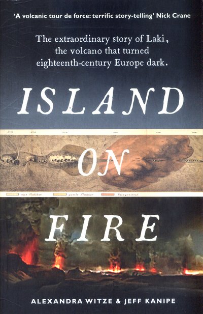 Cover for Alexandra Witze · Island on Fire: The extraordinary story of Laki, the volcano that turned eighteenth-century Europe dark (Pocketbok) [Main edition] (2017)