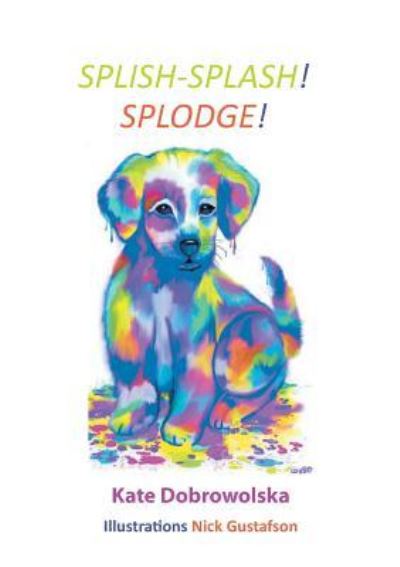 Cover for Kate Dobrowolska · Splish-Splash! Splodge! (Paperback Book) (2019)