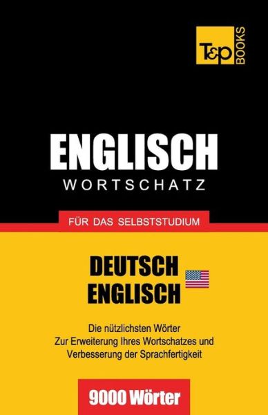Englischer Wortschatz (Am) Für Das Selbststudium - 9000 Wörter - Andrey Taranov - Bøger - T&P Books - 9781783146666 - 22. august 2013