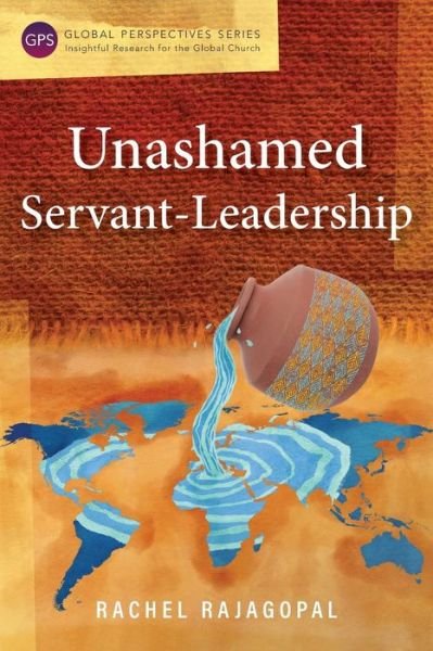 Cover for Rachel Rajagopal · Unashamed Servant-Leadership (Paperback Book) (2017)