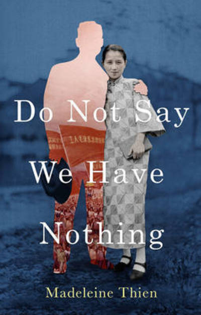 Cover for Madeleine Thien · Do Not Say We Have Nothing (Book) (2016)