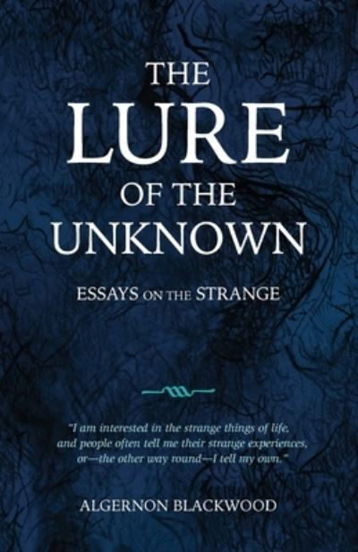 Lure of the Unknown - Algernon Blackwood - Books - Swan River Press, The - 9781783807666 - January 5, 2023