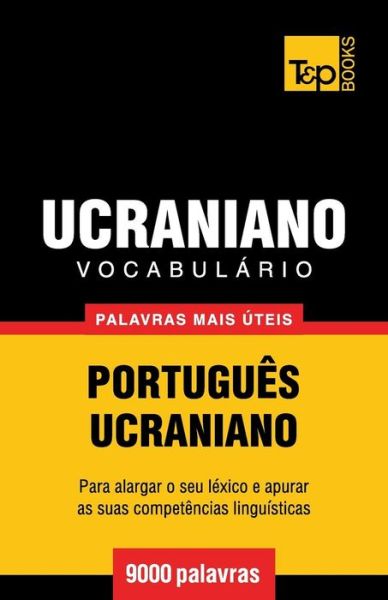 Cover for Andrey Taranov · Vocabulário Português-ucraniano - 9000 Palavras Mais Úteis (Paperback Book) [Portuguese edition] (2014)