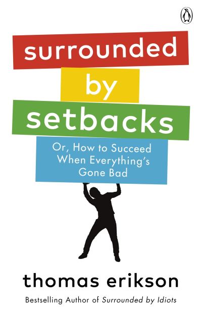 Cover for Thomas Erikson · Surrounded by Setbacks: Or, How to Succeed When Everything's Gone Bad (Paperback Bog) (2021)