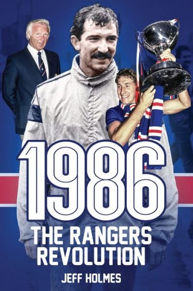 Cover for Jeff Holmes · 1986: The Rangers Revolution: The Year Which Changed the Club Forever (Pocketbok) (2016)