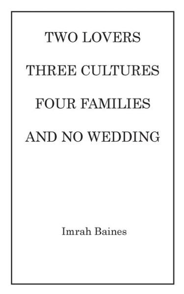 Cover for Imrah Baines · Two Lovers, Three Cultures, Four Families and No Wedding (Taschenbuch) (2017)