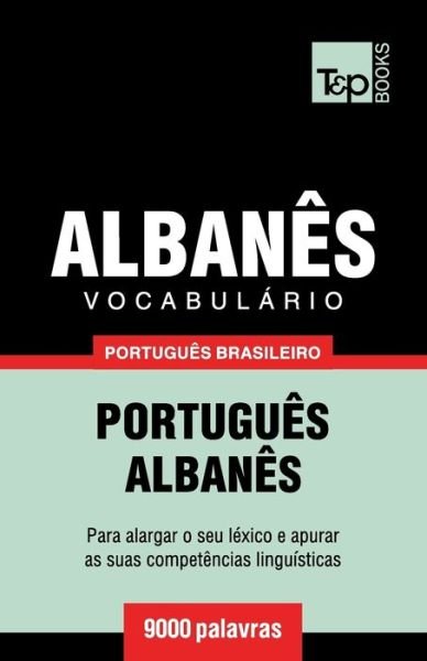 Cover for Andrey Taranov · Vocabulario Portugues Brasileiro-Albanes - 9000 palavras - Brazilian Portuguese Collection (Paperback Book) (2018)