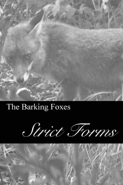 Strict Forms - The Barking Foxes - Books - New Generation Publishing - 9781789553666 - December 14, 2018
