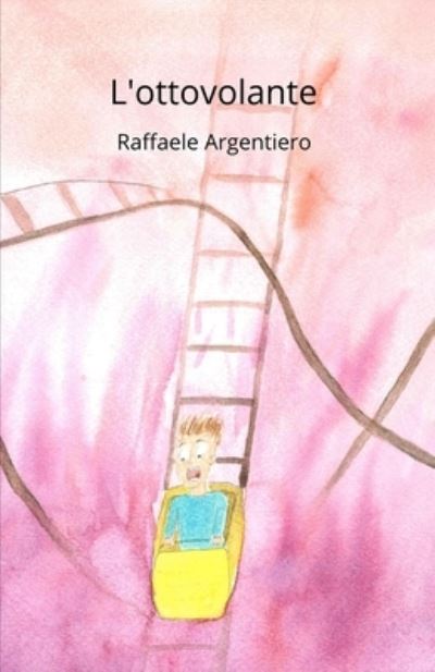 Cover for Raffaele Argentiero · L'ottovolante (Paperback Book) (2019)