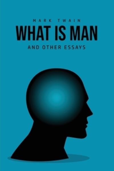 Cover for Mark Twain · What Is Man? And Other Essays (Taschenbuch) (2020)