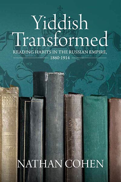 Cover for Nathan Cohen · Yiddish Transformed: Reading Habits in the Russian Empire, 1860-1914 (Hardcover Book) (2023)