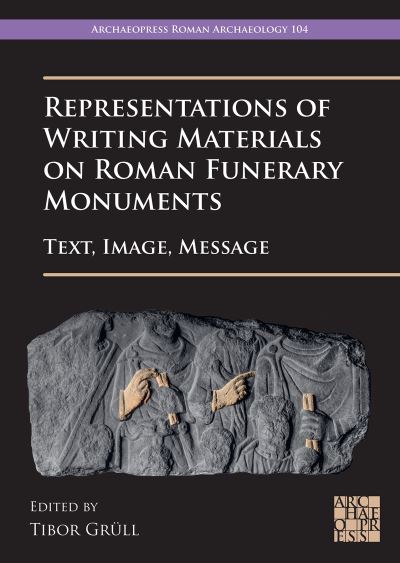 Cover for Representations of Writing Materials on Roman Funerary Monuments: Text, Image, Message (Paperback Bog) (2023)