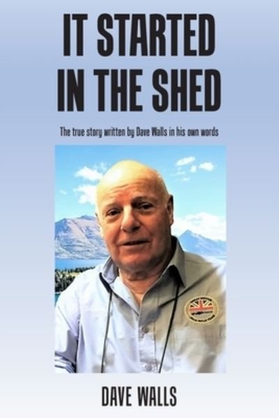 Dave Walls · It Started in the Shed (Paperback Book) (2023)