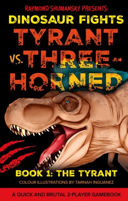 Tyrant vs. Three-Horned: Book 1: The Tyrant - Dinosaur Fights - Raymond Shumansky - Bøker - Troubador Publishing - 9781805143666 - 28. mai 2024