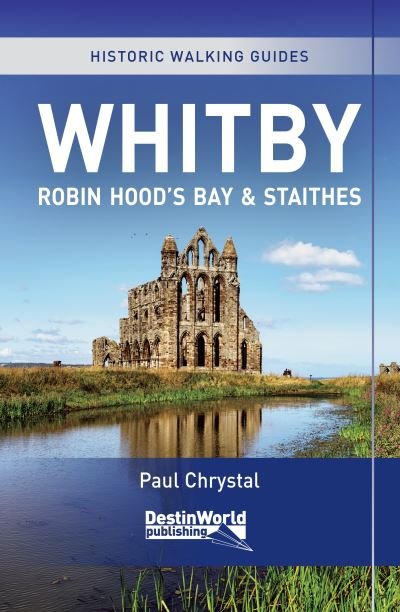 Cover for Paul Chrystal · Whitby, Robin Hood's Bay &amp; Staithes Historic Walking Guides (Paperback Book) (2021)