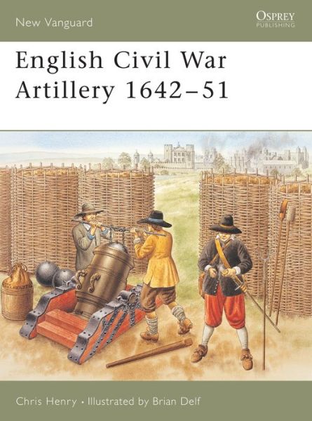 Cover for Chris Henry · English Civil War Artillery 1642-51 - New Vanguard (Paperback Book) (2005)