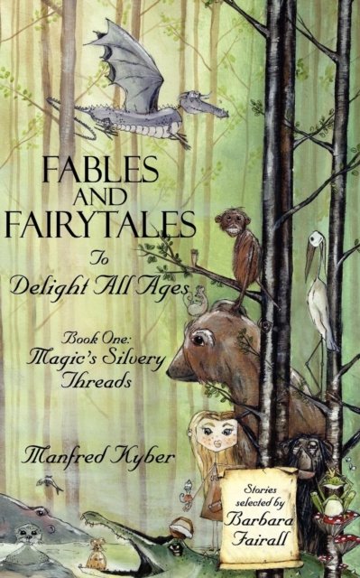 Cover for Manfred Kyber · Fables and Fairytales to Delight All Ages: Magic's Silvery Threads Bk.1 (Paperback Book) (2007)