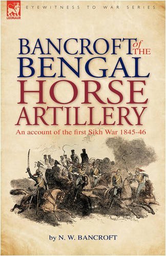 Cover for N W Bancroft · Bancroft of the Bengal Horse Artillery: An Account of the First Sikh War 1845-1846 (Gebundenes Buch) (2008)