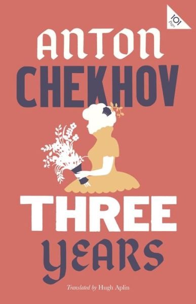 Cover for Anton Chekhov · Three Years: New Translation - Alma Classics 101 Pages (Paperback Bog) (2020)