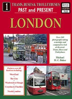 Cover for Michael H C Baker · Trams, Buses and Trolleybuses Past and Present Part 1: London (Paperback Book) (2011)