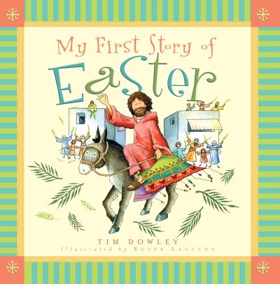 Cover for Tim Dowley · My First Story of Easter - My First Story Series (Paperback Book) [New edition] (2007)