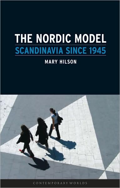 Cover for Mary Hilson · The Nordic Model: Scandinavia since 1945 - Contemporary Worlds (Paperback Book) (2008)