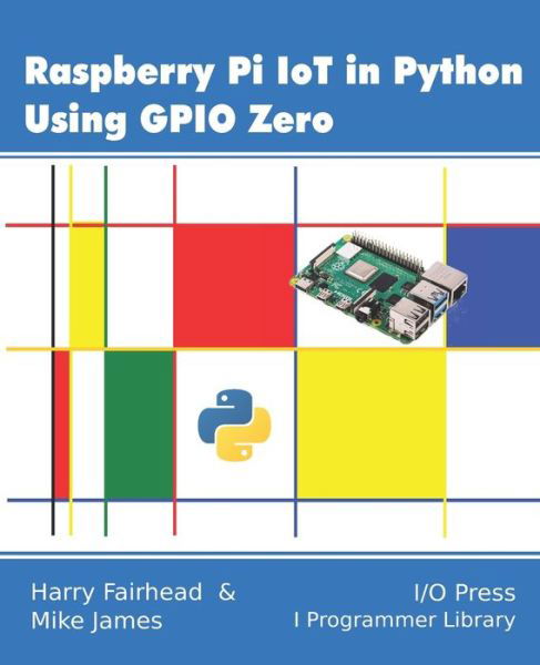 Cover for Mike James · Raspberry Pi IoT In Python Using GPIO Zero (Paperback Book) (2020)